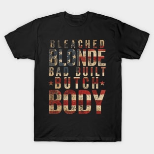 Bleach-Blonde-Bad-Built-Butch-Body T-Shirt